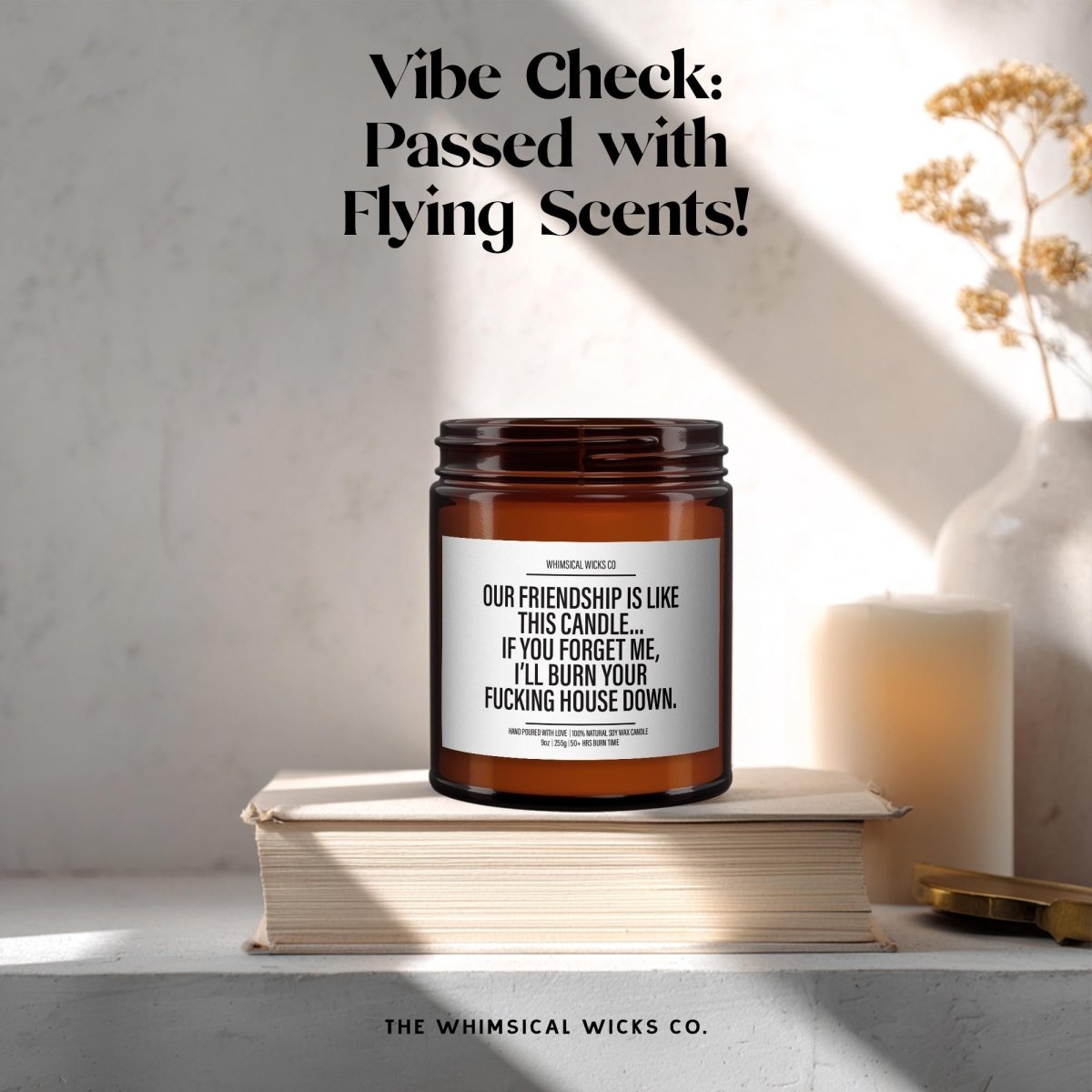 Funny Best Friend Candle Gift | Our Friendship is Like This Candle - The Whimsical Wicks Co