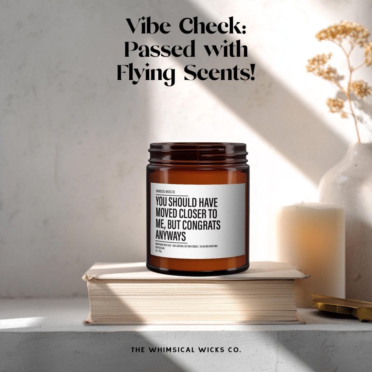 Funny Housewarming Candle Gift | You Should Have Moved Closer to Me - The Whimsical Wicks Co