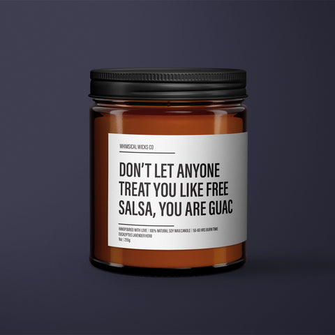 Don’t Let Anyone Treat You Like Free Salsa You’re Guac Wax Candle | BFF Gift | Funny Gifts For Her | Break Up Candle | Motivational Candle