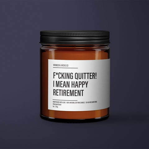 F*cking Quitter I mean Happy Retirement Candle | Funny Coworker Candles | Funny Candle Labels | Funny Gifts For Retirement