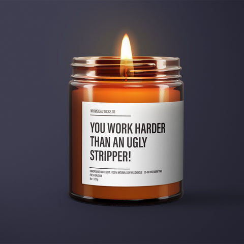 You Work Harder Than An Ugly Stripper Candle | Funny Coworker Candles | Funny Candle Labels | Funny Gifts For Coworkers | Funny Work Candle