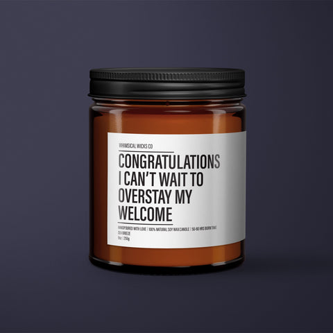 Congratulations, I Can't Wait to Overstay My Welcome Candle | Housewarming Gift | New Home Gift | Homeowner Gift | Funny Gift Candle