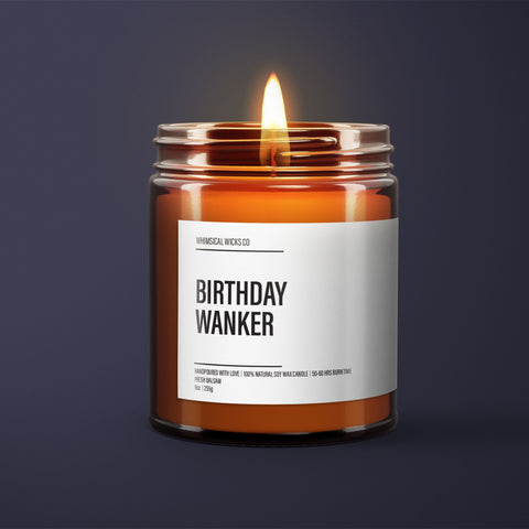 Happy Birthday You Wanker Soy Wax Candle | Bestie Candle Gift | Friendship Gift | Funny Gift For Her | Essential Oil Soy Wax Candle