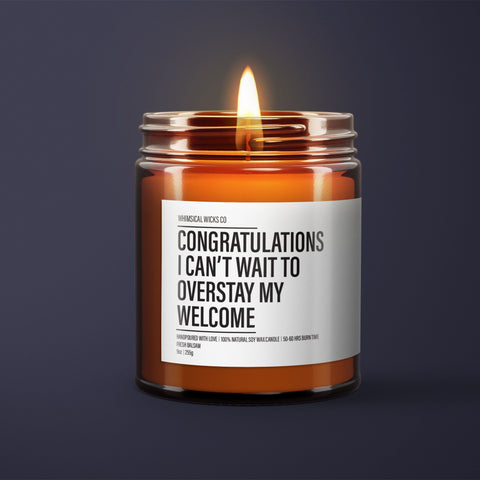 Congratulations, I Can't Wait to Overstay My Welcome Candle | Housewarming Gift | New Home Gift | Homeowner Gift | Funny Gift Candle