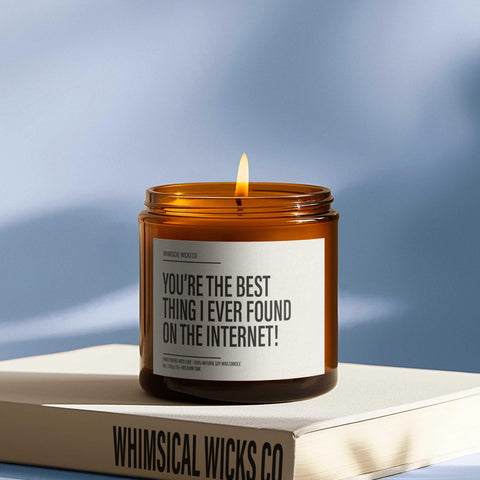 You're the Best Thing I Found on the Internet Candle | Funny Friendship Gift | Romantic Candle | Snarky Home Decor