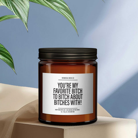 You're My Favorite Bitch Candle | Funny Best Friend Gift | Snarky Friendship Present | Gag Gift for Friends