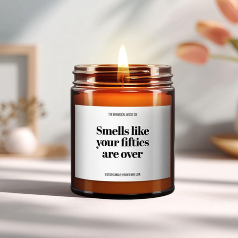 Smells Like Your Fifties Are Over Candle | Funny 60th Birthday Gift | Snarky Milestone Present | Gag Gift