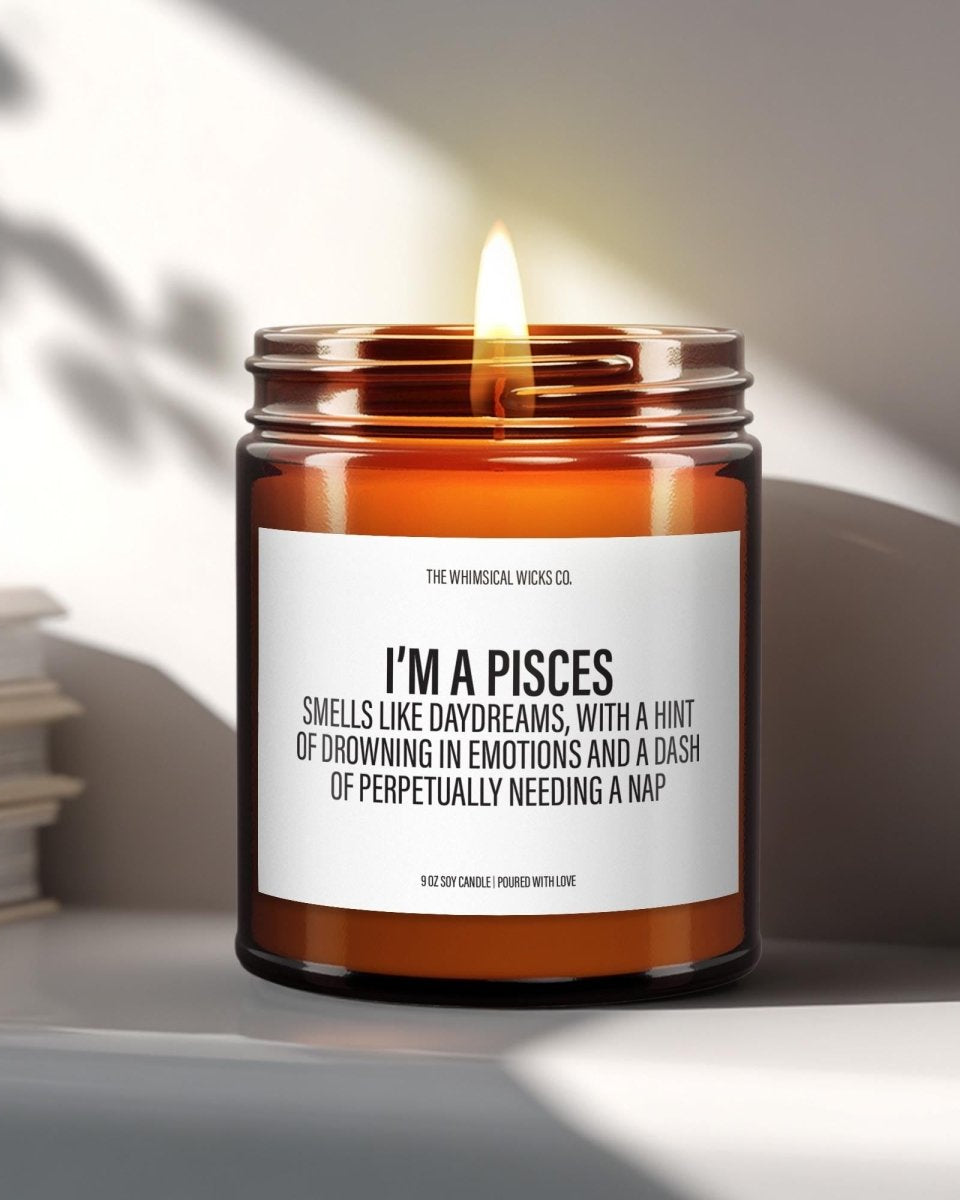 I'm a Pisces Candle | Snarky Zodiac Gift - The Whimsical Wicks Co