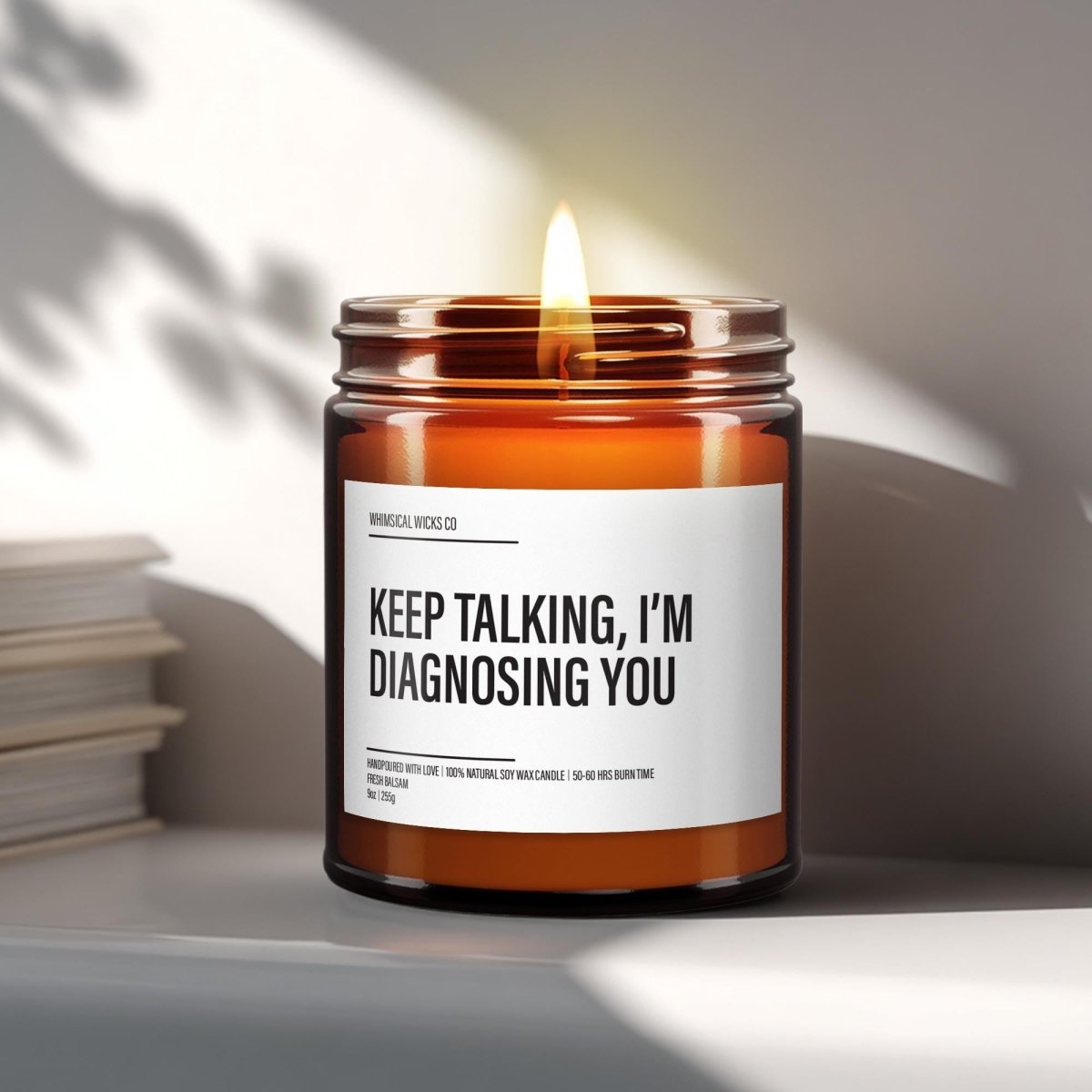 Keep Talking I'm Diagnosing You | Therapist Gift Candle - The Whimsical Wicks Co