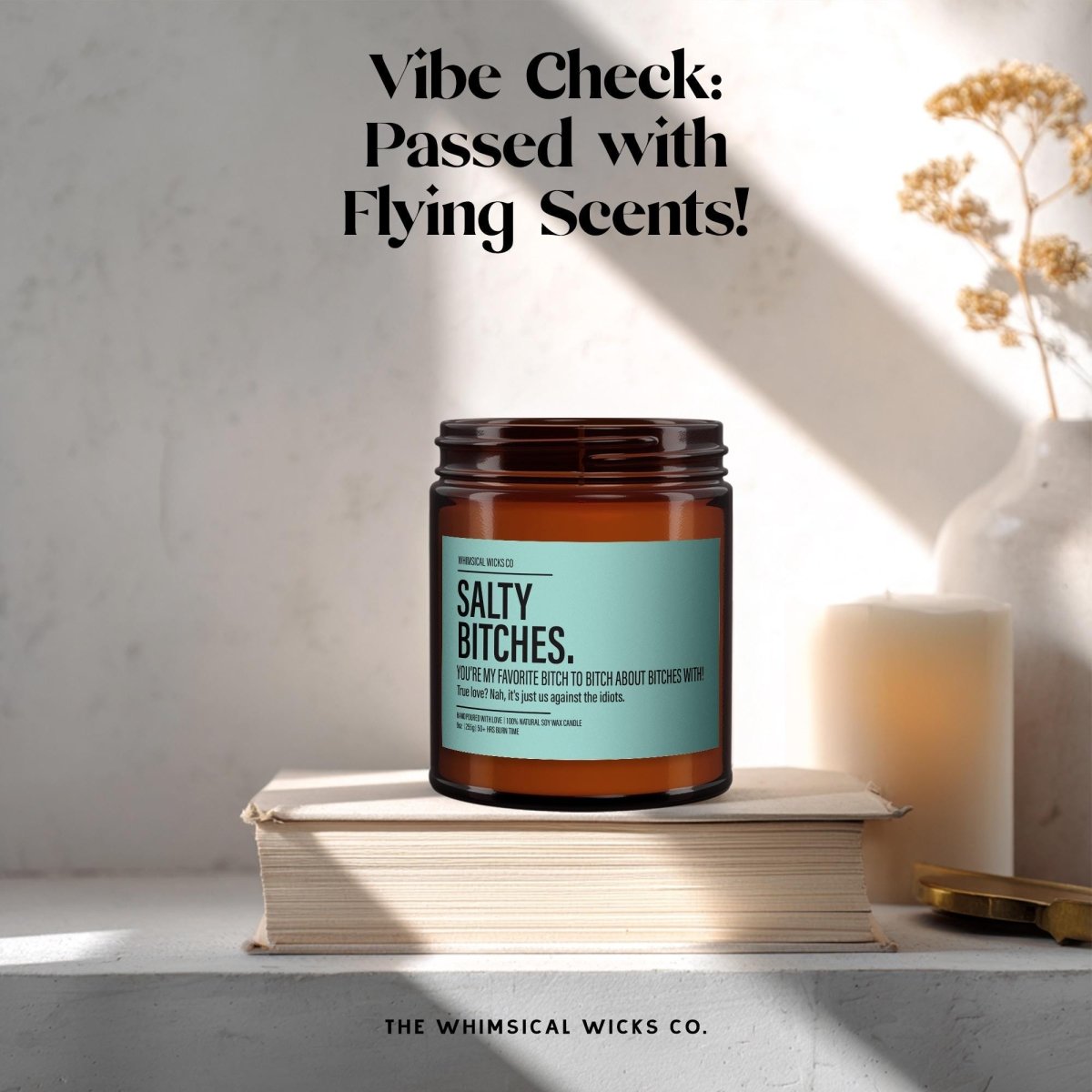 Salty Bitches Candle – "You’re My Favorite Bitch to Bitch About Bitches With" | Funny Best Friend Candle - The Whimsical Wicks Co