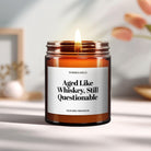 Funny Birthday Candle Gift for Him | Aged Like Whiskey, Still Questionable - The Whimsical Wicks Co