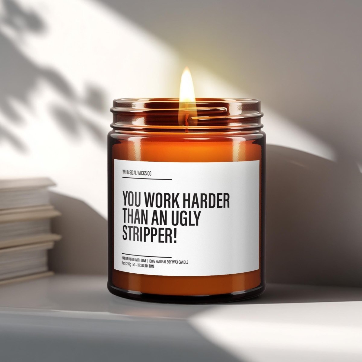 Funny Coworker Gift Candle | You Work Harder Than An Ugly Stripper - The Whimsical Wicks Co