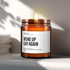 Funny Gay Pride Candle Gift | Woke Up Gay Again - The Whimsical Wicks Co