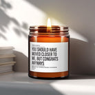 Funny Housewarming Candle Gift | You Should Have Moved Closer to Me - The Whimsical Wicks Co