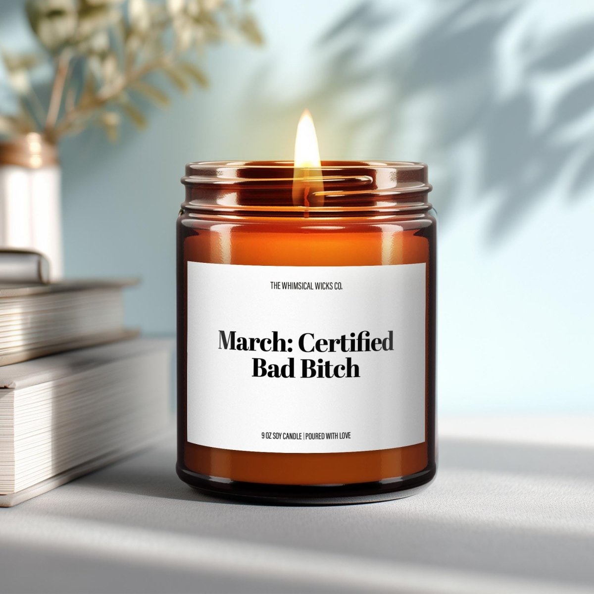 Funny March Birthday Candle Gift for Her | March Certified Bad Bitch - The Whimsical Wicks Co