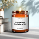 Funny March Birthday Candle Gift | March Babies Don't Give a Shit - The Whimsical Wicks Co