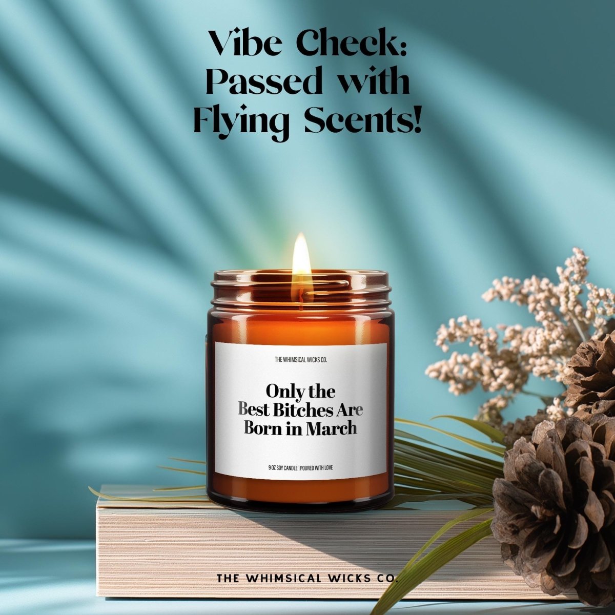 Funny March Birthday Candle Gift | Only the Best Bitches Are Born in March - The Whimsical Wicks Co