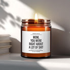 Funny Mother's Day Candle Gift | Mom, You Were Right About a Lot of Shit - The Whimsical Wicks Co