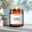 I Fucking Love You Candle ~ Funny Romantic Candle for Bold Anniversary Gifts - Love Gift for Him or Her - The Whimsical Wicks Co