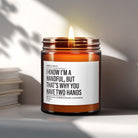 I Know I'm A Handful | Boyfriend Candle - The Whimsical Wicks Co