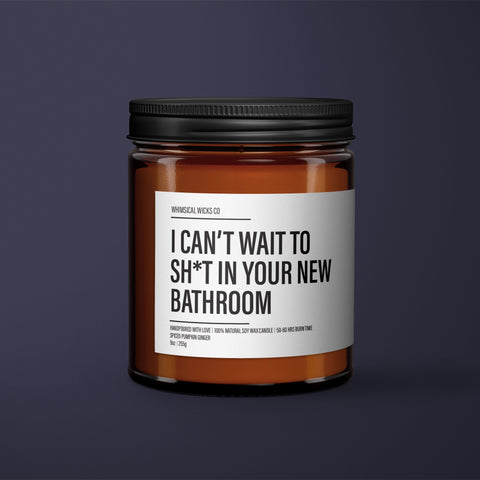 I Can't Wait To Sh*t In Your New Bathroom Candle | Soy Wax Candle | Funny Candles | Funny Gifts For Her | Funny Valentines Gifts For Him