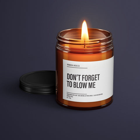 Don’t Forget To Blow Me | Funny Candles | Soy Wax Candle | Valentines Gifts For Him | Funny Gifts For Him | Funny Candle Label