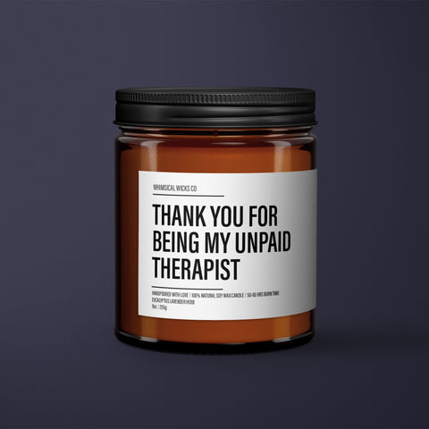 Thank You For Being My Unpaid Therapist Candle | Friends Gift | Bestie Gift | BFF Gift | Funny Gift Candle | Essential Oil Soy Wax Candle