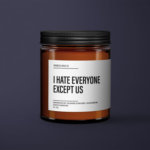 I Hate Everyone Except Us Candle | Friends Gift | Bestie Gift | BFF Gift | Funny Gift Candle | Essential Oil Soy Wax Candle