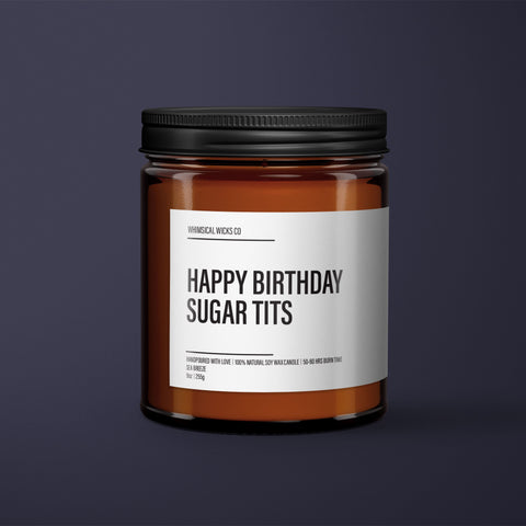 Happy Birthday Sugar Tits Soy Wax Candle | Bestie Candle Gift | Friendship Gift | Funny Gift For Her | Essential Oil Soy Wax Candle