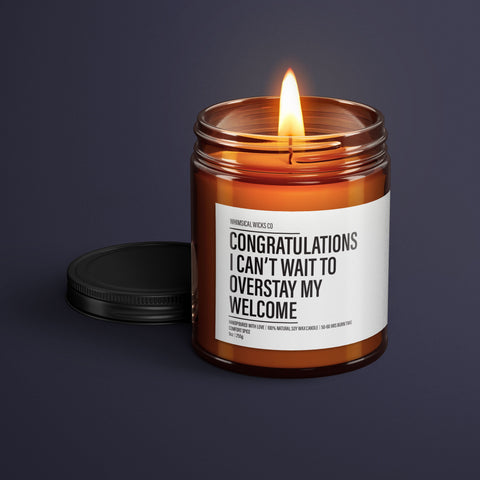 Congratulations, I Can't Wait to Overstay My Welcome Candle | Housewarming Gift | New Home Gift | Homeowner Gift | Funny Gift Candle