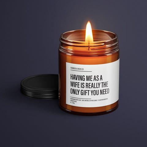 Having Me As A Wife Is Really The Only Gift You Need Candle | Funny Wife Candle | Funny Candle Labels | Funny Gifts For Husband