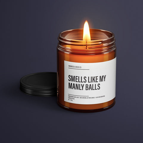 Smells Like My Manly Balls Candle | Adult Humor | Gift Custom Candle | Friendship Candle | Funny Valentines day Gift For Him or Her