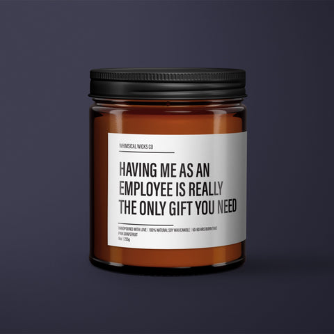 Having Me As An Employee Is Really The Only Gift Candle | Funny Gift for Boss | Gift from Employee for Boss | Office Party Gift | Gag Gift