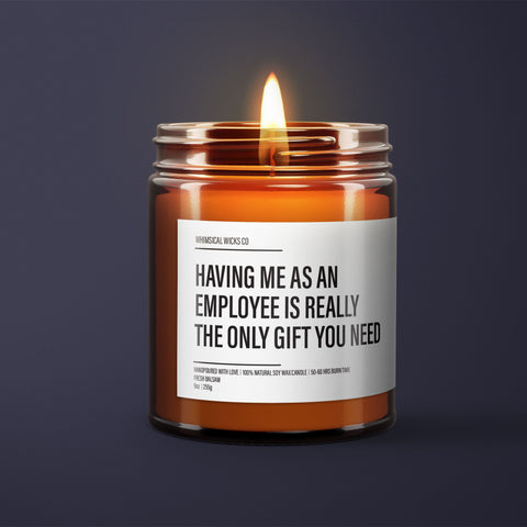 Having Me As An Employee Is Really The Only Gift Candle | Funny Gift for Boss | Gift from Employee for Boss | Office Party Gift | Gag Gift