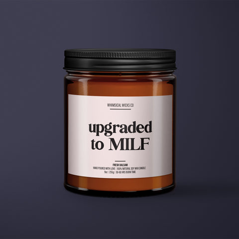MILF Candle, Upgraded To MILF, Sassy Candle, Adult Humor Gifts, Funny Candle, Mom Gift, Soy Wax Candle, Unique Presents, New Mom Gift, Novelty Candle, MILF Gifts, Mature Gifts, Mother's Day Candle
