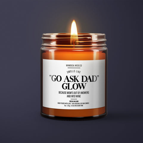 Go Ask Dad Glow Candle | Sassy Mom Candle | Perfect Gift for Her | Unique Relaxation & Parenting Humor Decor | Funny Gift for Mom