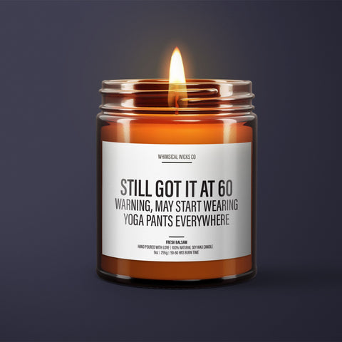 60th birthday gift funny, funny gift for her, yoga pants life, birthday gift for women, sassy woman gift, aging with humor, self-care candle, soy wax candle natural, birthday gift ideas, milestone birthday gift, still got it at 60, yoga pants queen