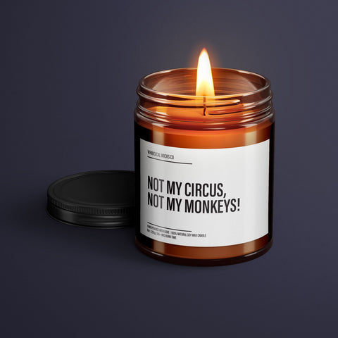 Not my circus wax, Stress relief scent, Humorous candle, Monkey-free aroma, Office gag gift, Sassy home scent, Relaxing candle, Fun decor candle, Quirky gift idea, Chill vibe wax, No drama candle, Funny phrase candle, Peaceful home scent