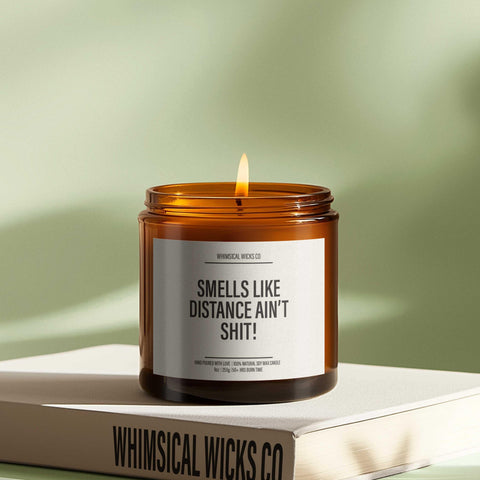 Smells Like Distance Ain’t Shit Candle | Funny Long-Distance Relationship Gift, Snarky Candle for Partners, Perfect for Couples Apart