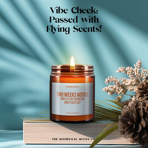 Candle with “Two Weeks Notice: Smells Like Burnout and Peace Out” label placed on books with floral accents, accompanied by text: “Vibe Check: Passed with Flying Scents!”