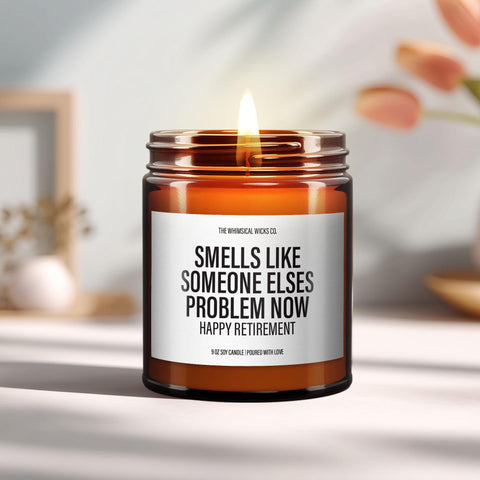 Smells Like Someone Else’s Problem Now Candle, Funny Retirement Gift, Teacher Retirement Gift, Best Gifts For Her, Gift For Men,Unique Gifts
