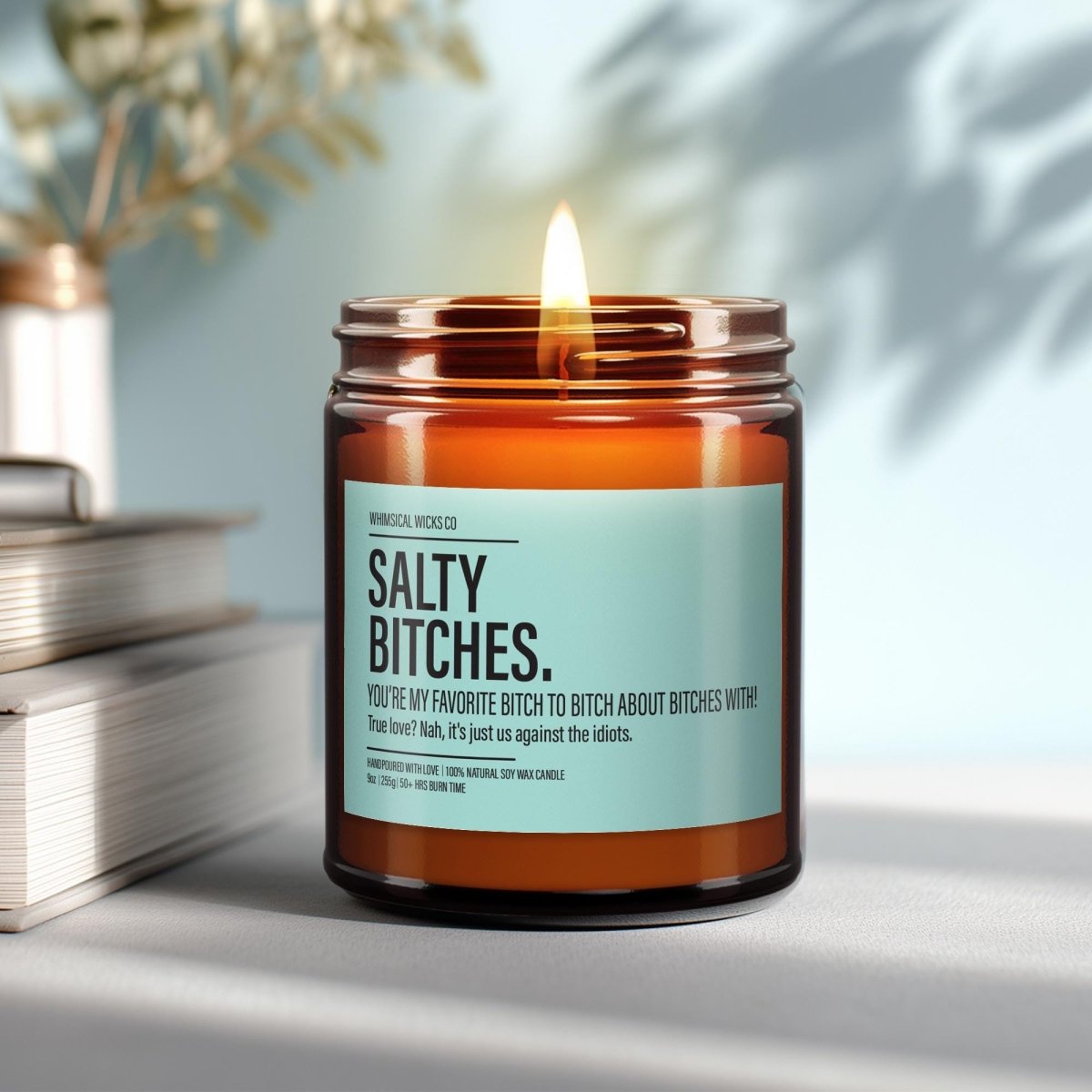 Salty Bitches Candle – "You’re My Favorite Bitch to Bitch About Bitches With" | Funny Best Friend Candle - The Whimsical Wicks Co