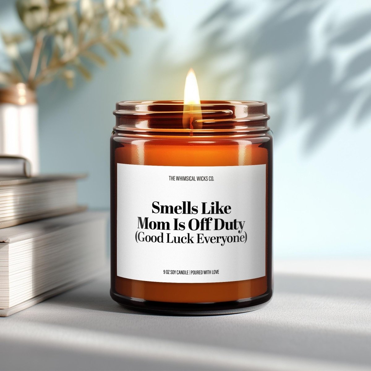 Smells Like Mom Is Off Duty Candle ~ Funny Mom Humor Candle for Mother’s Day Gift ~ Soy Wax Scented Candles - The Whimsical Wicks Co