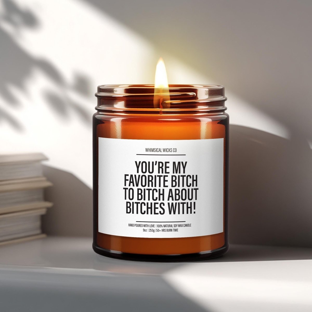 You're My Favorite Bitch Candle | Funny Best Friend Gift | Snarky Friendship Present | Gag Gift for Friends - The Whimsical Wicks Co